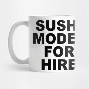 SUSHI MODEL FOR HIRE Mug